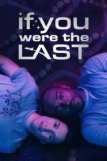 If You Were the Last Türkçe Altyazılı izle (2023)